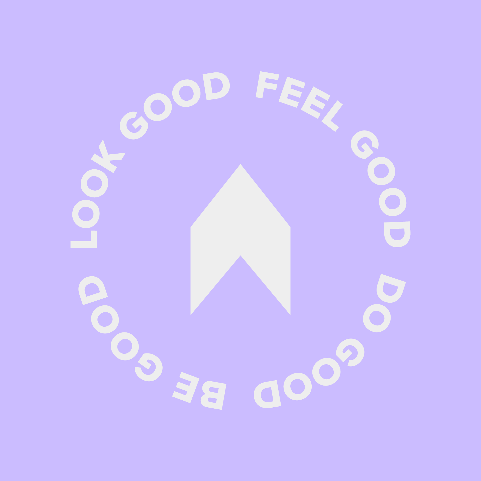 LOOK GOOD FEEL GOOD DO GOOD BE GOOD